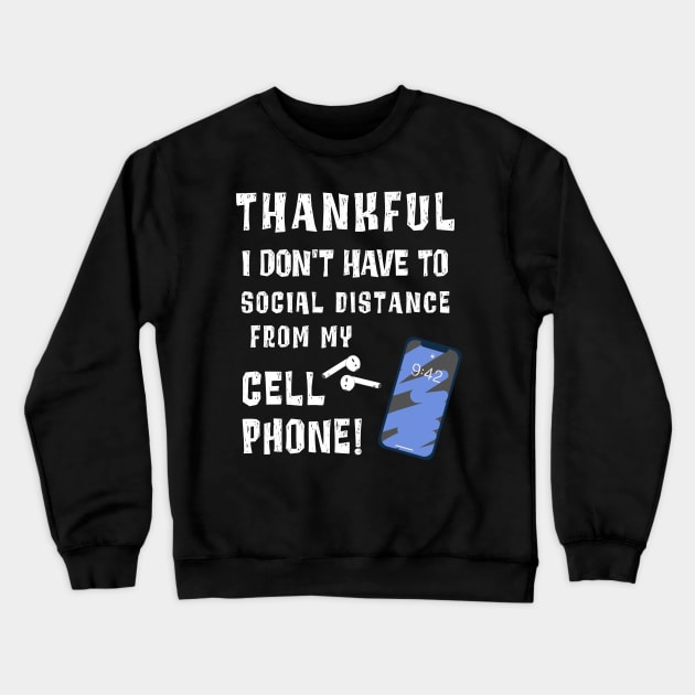 Funny Thankful for Cell Phone Social Distance Thanksgiving 2020 Crewneck Sweatshirt by MedleyDesigns67